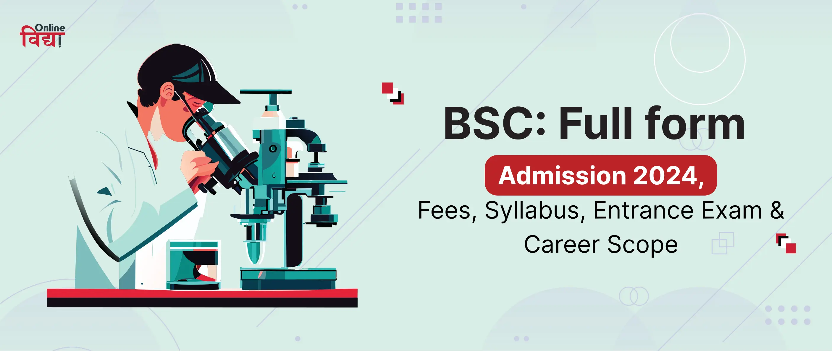 BSC: Full form, Admission 2024, Fees, Syllabus, Entrance Exam & Career Scope